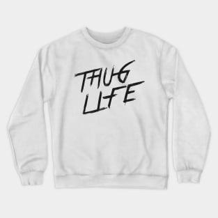 THUG LIFE | QUOTE | GRAFITTI STYLE Crewneck Sweatshirt